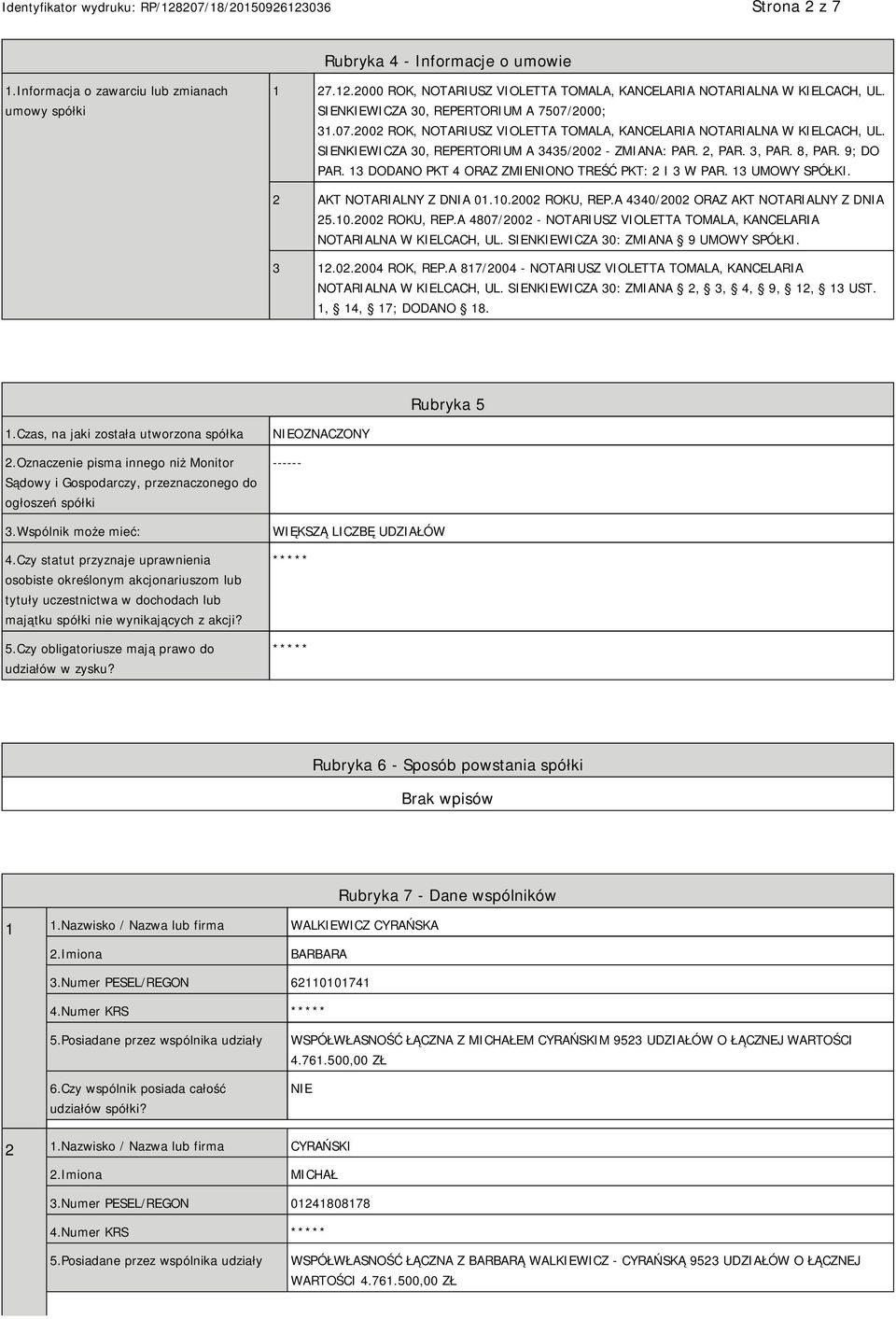 8, PAR. 9; DO PAR. 13 DODANO PKT 4 ORAZ ZMIENIONO TREŚĆ PKT: 2 I 3 W PAR. 13 UMOWY SPÓŁKI. 2 AKT NOTARIALNY Z DNIA 01.10.2002 ROKU, REP.