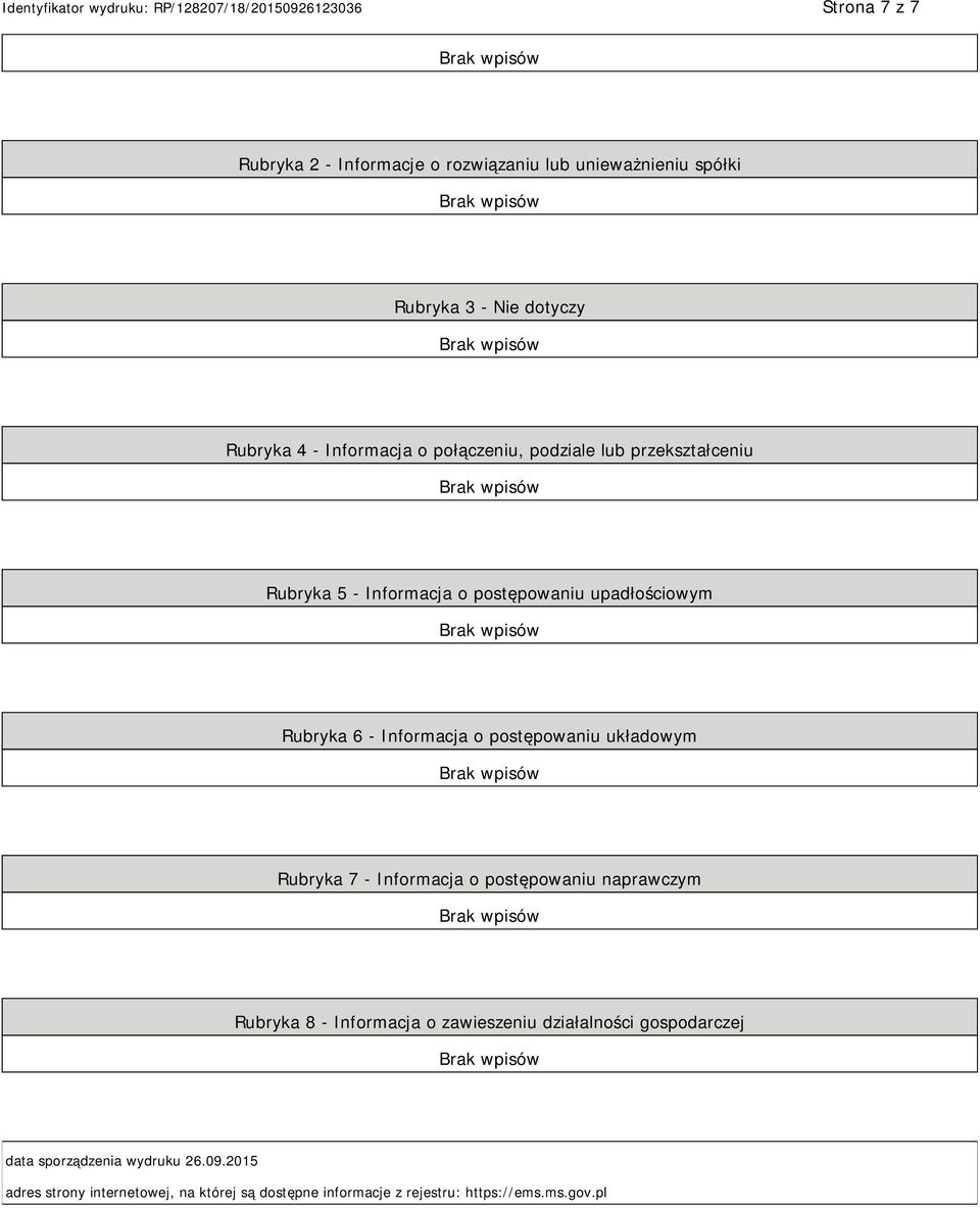 postępowaniu układowym Rubryka 7 - Informacja o postępowaniu naprawczym Rubryka 8 - Informacja o zawieszeniu działalności