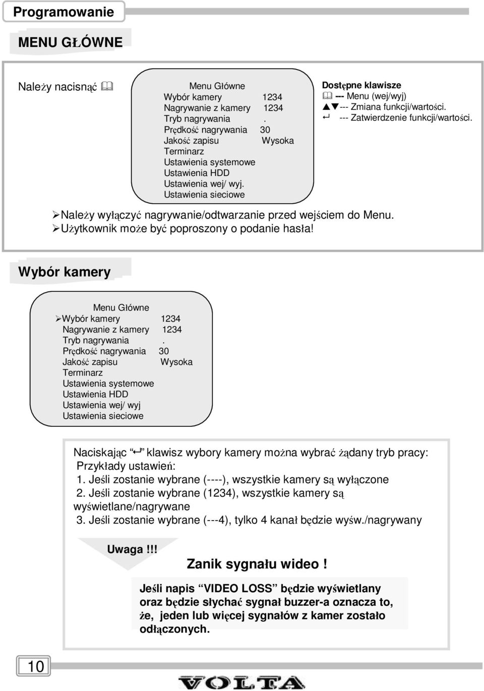 --- Zatwierdzenie funkcji/wartości. Należy wyłączyć nagrywanie/odtwarzanie przed wejściem do Menu. Użytkownik może być poproszony o podanie hasła!