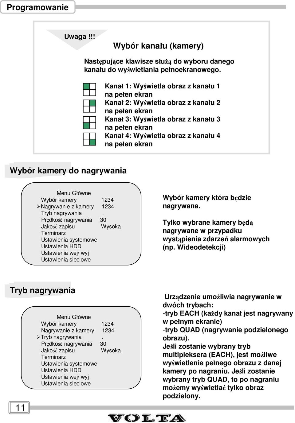 ekran Wybór kamery do nagrywania Menu Główne Wybór kamery 1234 Nagrywanie z kamery 1234 Tryb nagrywania.