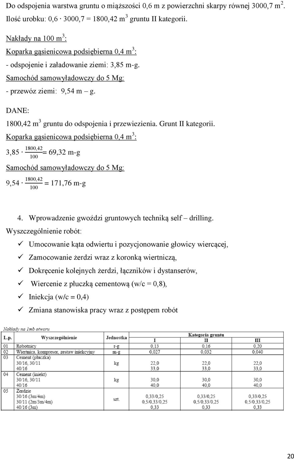 DANE: 1800,42 m 3 gruntu do odspojenia i przewiezienia. Grunt II kategorii.