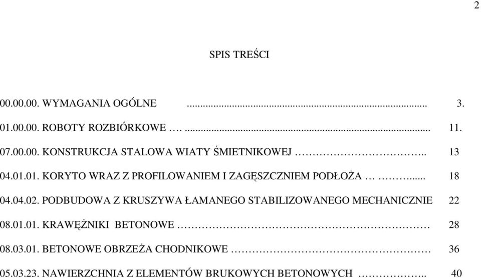 PODBUDOWA Z KRUSZYWA ŁAMANEGO STABILIZOWANEGO MECHANICZNIE 22 08.01.01. KRAWĘśNIKI BETONOWE 28 08.03.