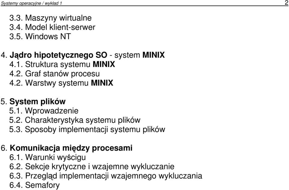 System plików 5.1. Wprowadzenie 5.2. Charakterystyka systemu plików 5.3. Sposoby implementacji systemu plików 6.