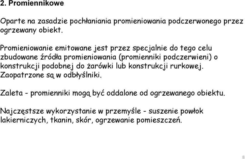 konstrukcji podobnej do żarówki lub konstrukcji rurkowej. Zaopatrzone są w odbłyślniki.