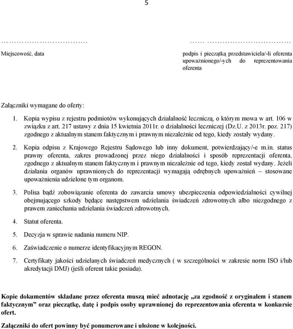 217) zgodnego z aktualnym stanem faktycznym i prawnym niezależnie od tego, kiedy zostały wydany. 2. Kopia odpisu z Krajowego Rejestru Sądowego lub inn