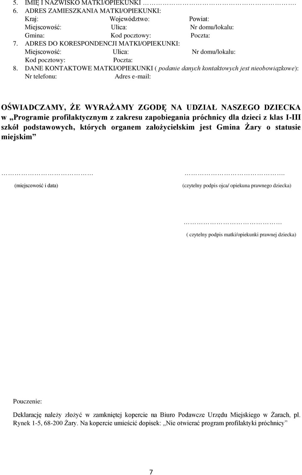 DANE KONTAKTOWE MATKI/OPIEKUNKI ( podanie danych kontaktowych jest nieobowiązkowe): Nr telefonu: Adres e-mail: OŚWIADCZAMY, ŻE WYRAŻAMY ZGODĘ NA UDZIAŁ NASZEGO DZIECKA w Programie profilaktycznym z