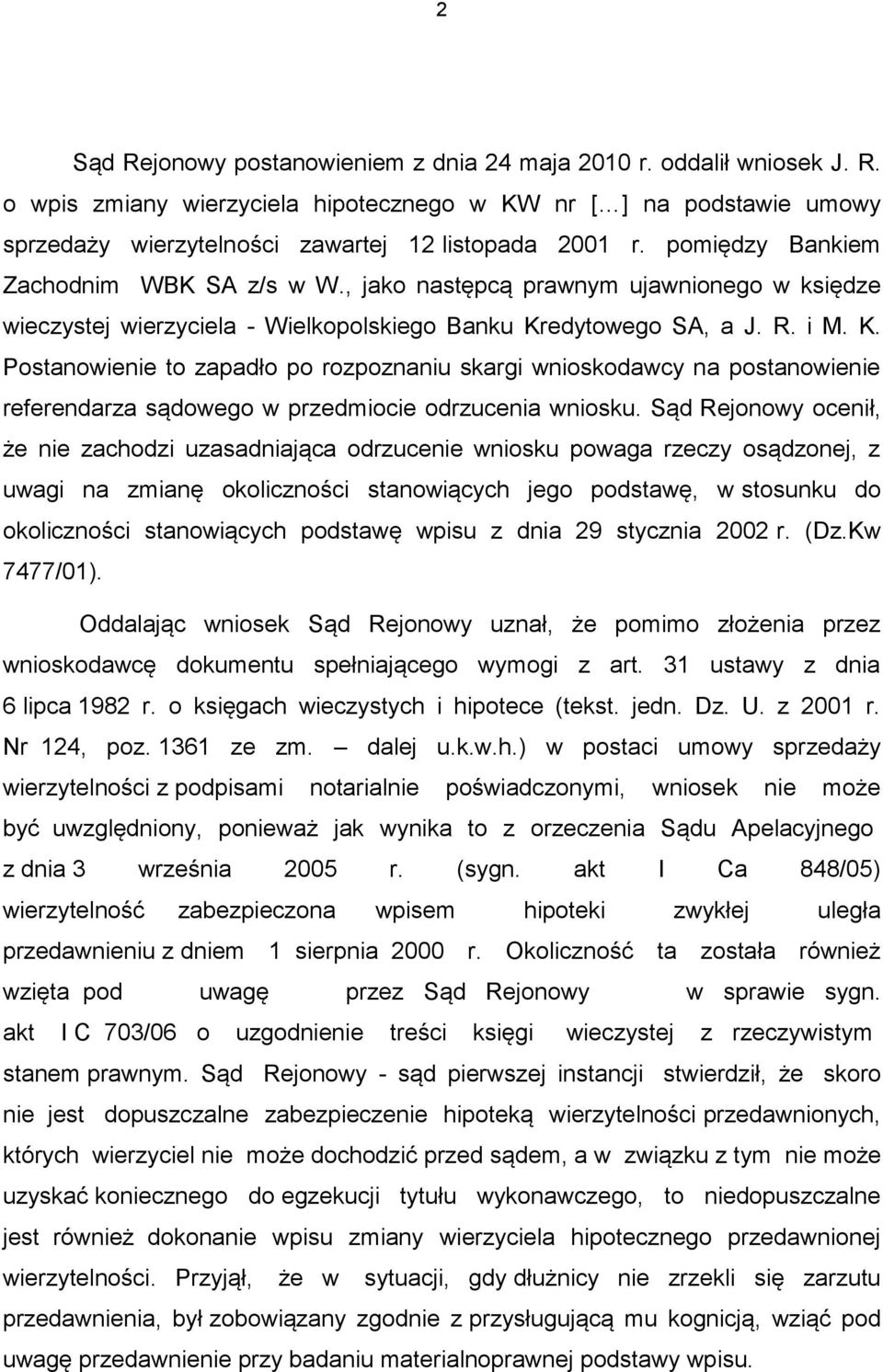 edytowego SA, a J. R. i M. K. Postanowienie to zapadło po rozpoznaniu skargi wnioskodawcy na postanowienie referendarza sądowego w przedmiocie odrzucenia wniosku.