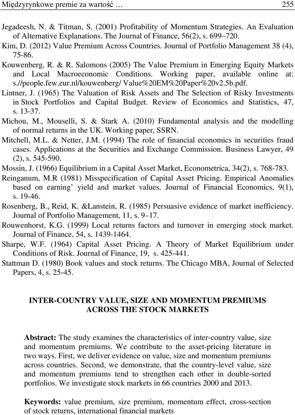 Salomons (2005) The Value Premium in Emerging Equity Markets and Local Macroeconomic Conditions. Working paper, available online at: s.//people.few.eur.nl/kouwenberg/ Value%20EM%20Paper%20v2.5b.pdf.