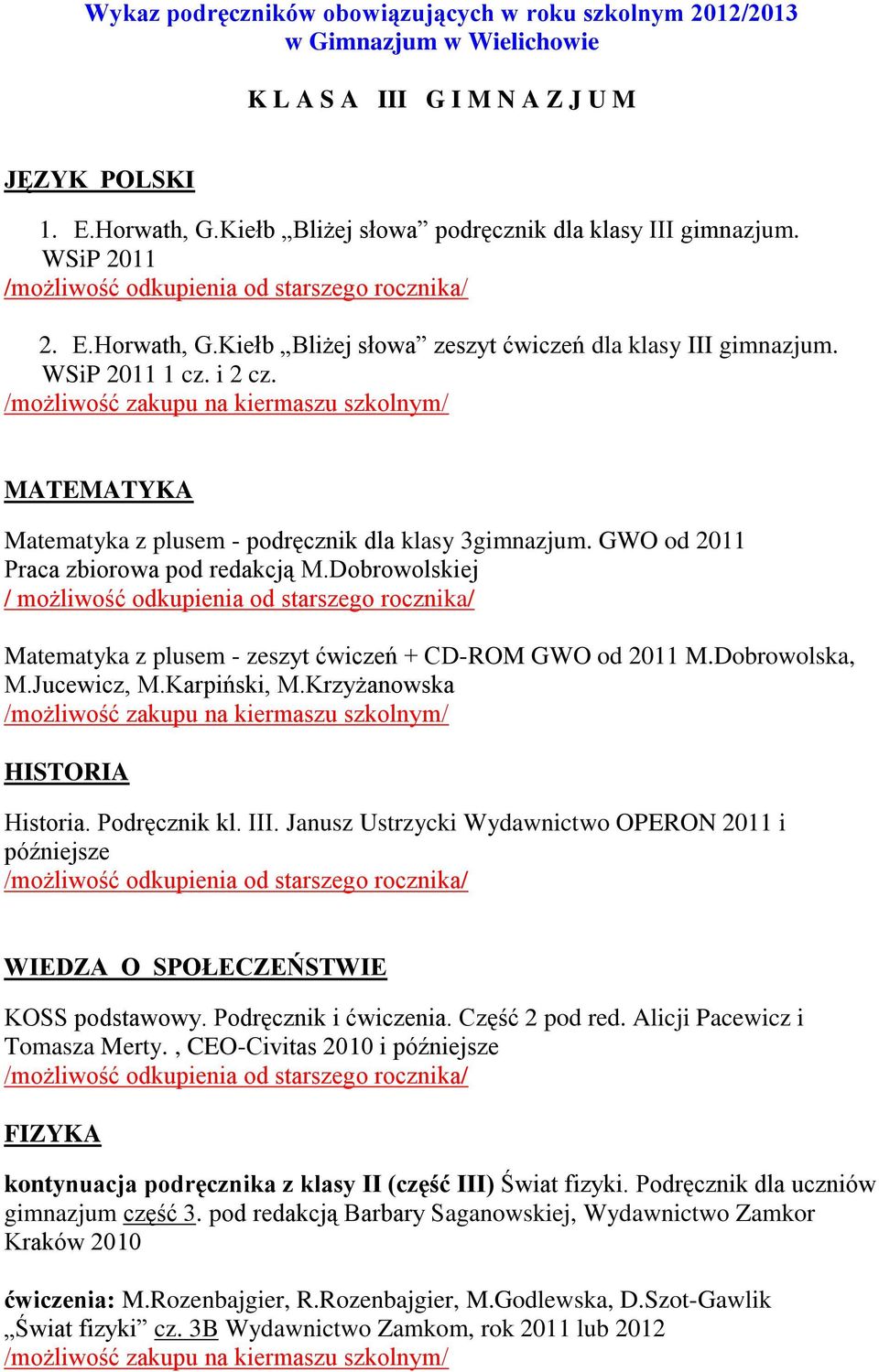 MATEMATYKA Matematyka z plusem - podręcznik dla klasy 3gimnazjum. GWO od 2011 Praca zbiorowa pod redakcją M.