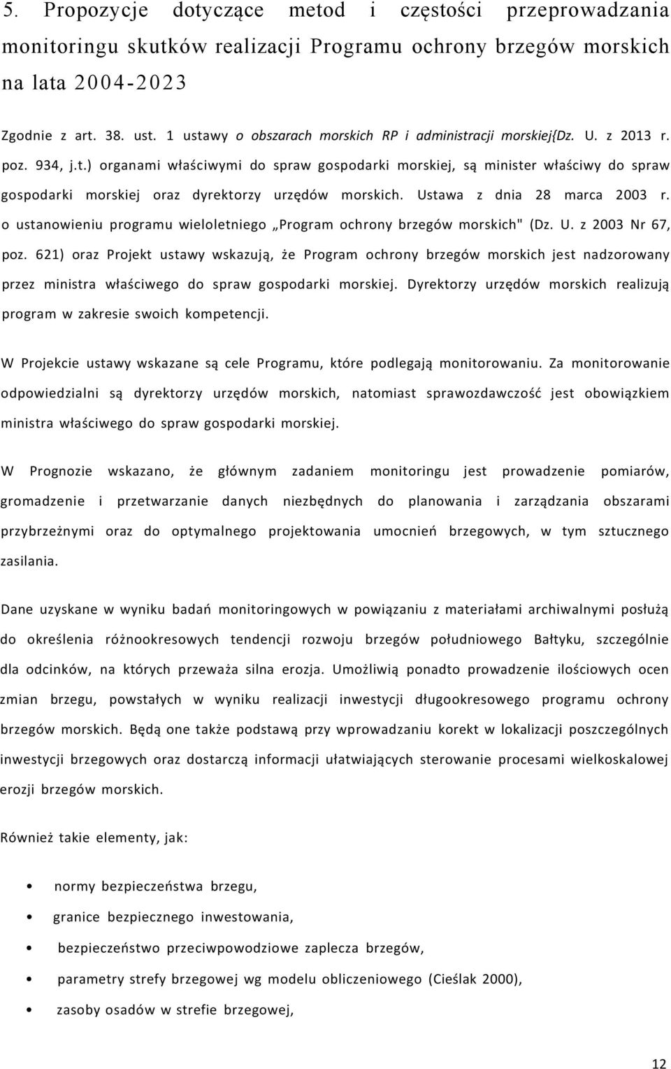 Ustawa z dnia 28 marca 2003 r. o ustanowieniu programu wieloletniego Program ochrony brzegów morskich" (Dz. U. z 2003 Nr 67, poz.