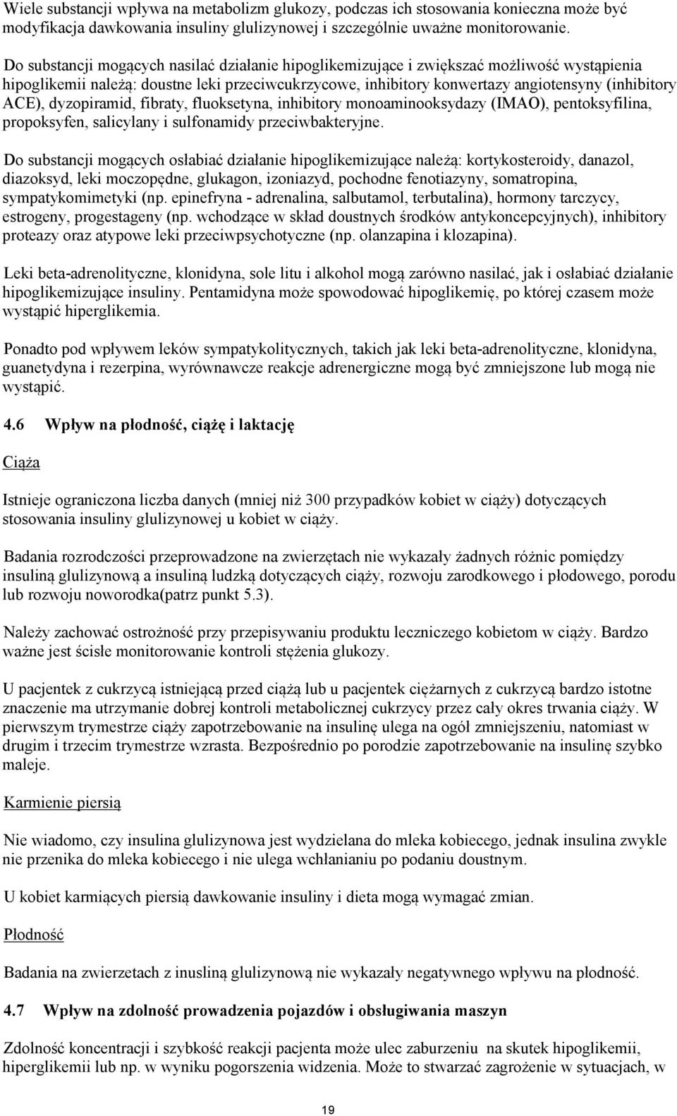 dyzopiramid, fibraty, fluoksetyna, inhibitory monoaminooksydazy (IMAO), pentoksyfilina, propoksyfen, salicylany i sulfonamidy przeciwbakteryjne.