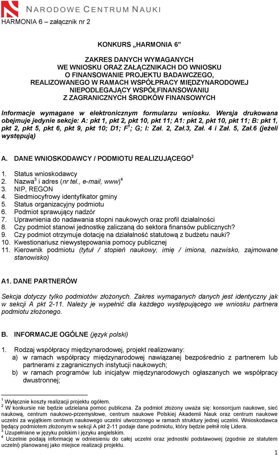 Wersja drukowana obejmuje jedynie sekcje: A: pkt 1, pkt 2, pkt 10, pkt 11; A1: pkt 2, pkt 10, pkt 11; B: pkt 1, pkt 2, pkt 5, pkt 6, pkt 9, pkt 10; D1; F 1 ; G; I: Zał. 2, Zał.3, Zał. 4 i Zał. 5, Zał.