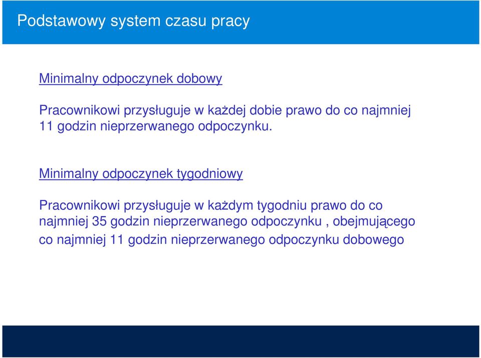 Minimalny odpoczynek tygodniowy Pracownikowi przysługuje w każdym tygodniu prawo do co