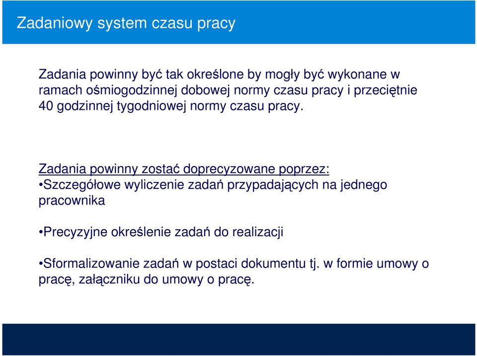 Zadania powinny zostać doprecyzowane poprzez: Szczegółowe wyliczenie zadań przypadających na jednego pracownika