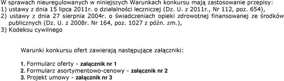 o świadczeniach opieki zdrowotnej finansowanej ze środków publicznych (Dz. U. z 2008r. Nr 164, poz. 1027 z późn. zm.