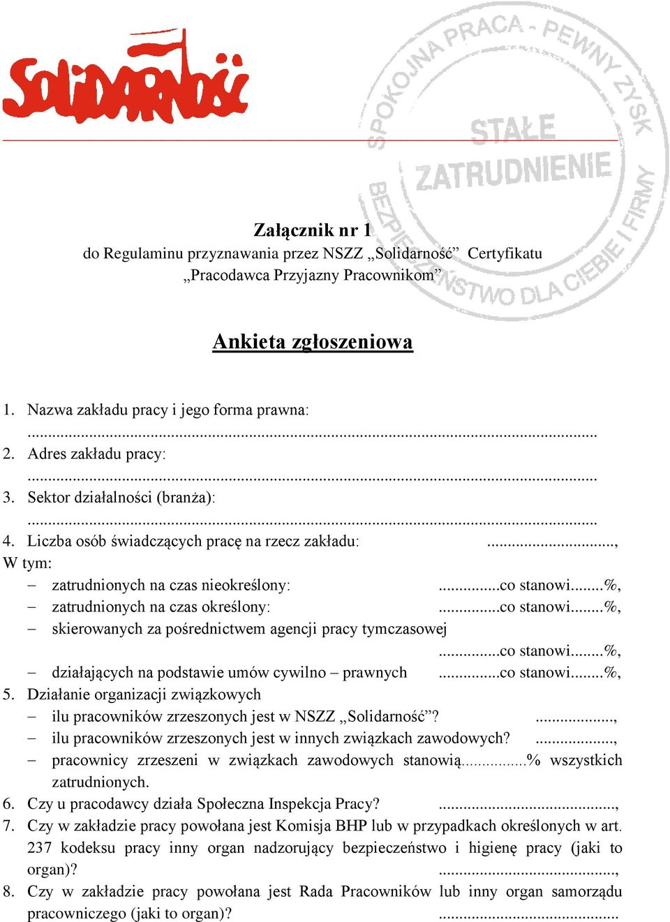 ..%, zatrudnionych na czas określony:...co stanowi...%, skierowanych za pośrednictwem agencji pracy tymczasowej...co stanowi...%, działających na podstawie umów cywilno prawnych...co stanowi...%, 5.