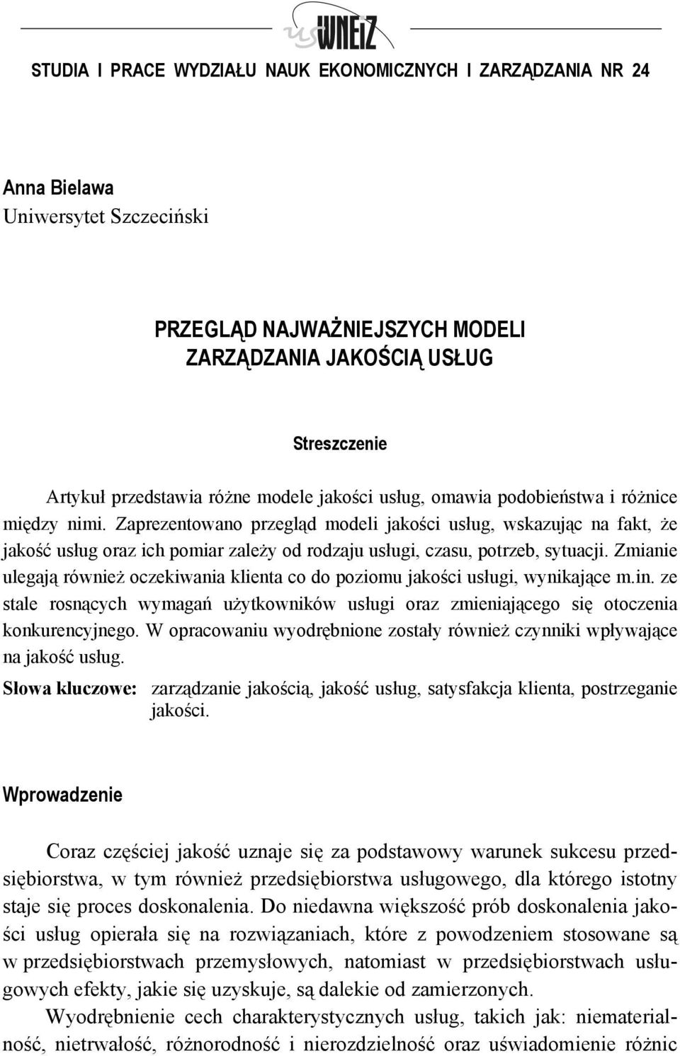 Zaprezentowano przegląd modeli jakości usług, wskazując na fakt, że jakość usług oraz ich pomiar zależy od rodzaju usługi, czasu, potrzeb, sytuacji.