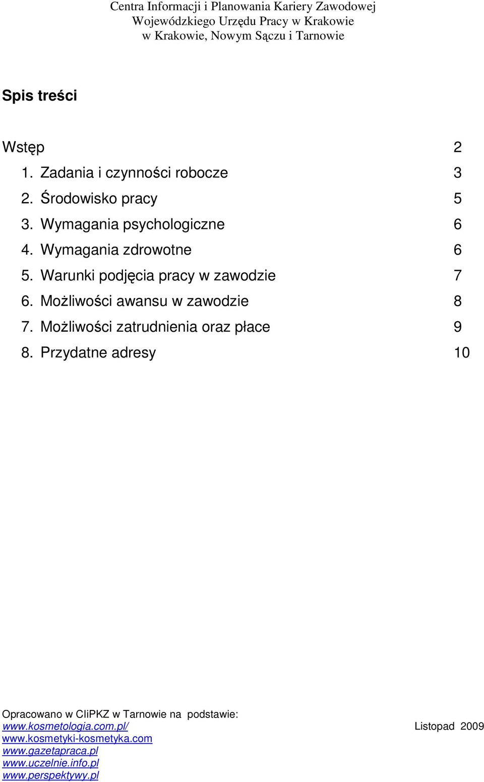 Wymagania zdrowotne 6 5. Warunki podjęcia pracy w zawodzie 7 6.