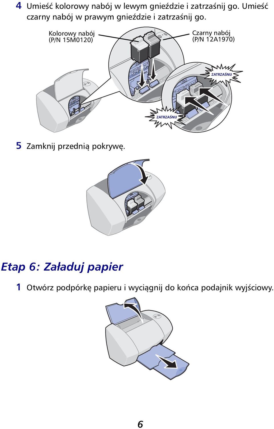 Kolorowy nabój (P/N 15M0120) Czarny nabój (P/N 12A1970) ZATRZAŚNIJ ZATRZAŚNIJ