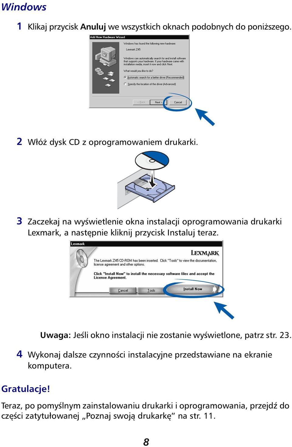 Uwaga: Jeśli okno instalacji nie zostanie wyświetlone, patrz str. 23.