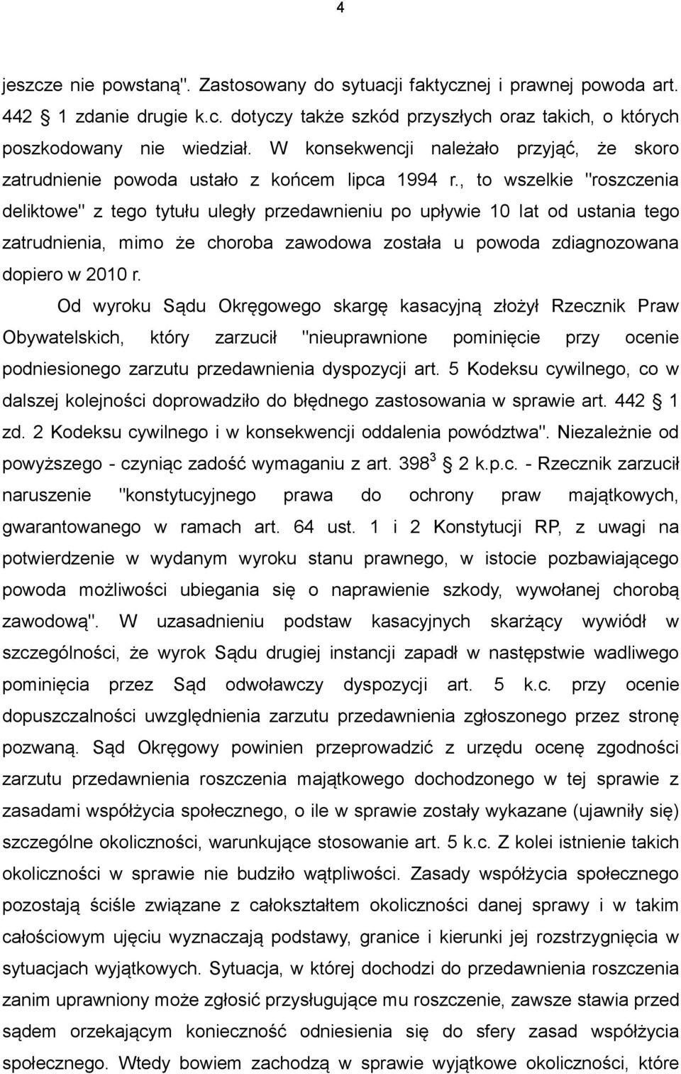 , to wszelkie "roszczenia deliktowe" z tego tytułu uległy przedawnieniu po upływie 10 lat od ustania tego zatrudnienia, mimo że choroba zawodowa została u powoda zdiagnozowana dopiero w 2010 r.