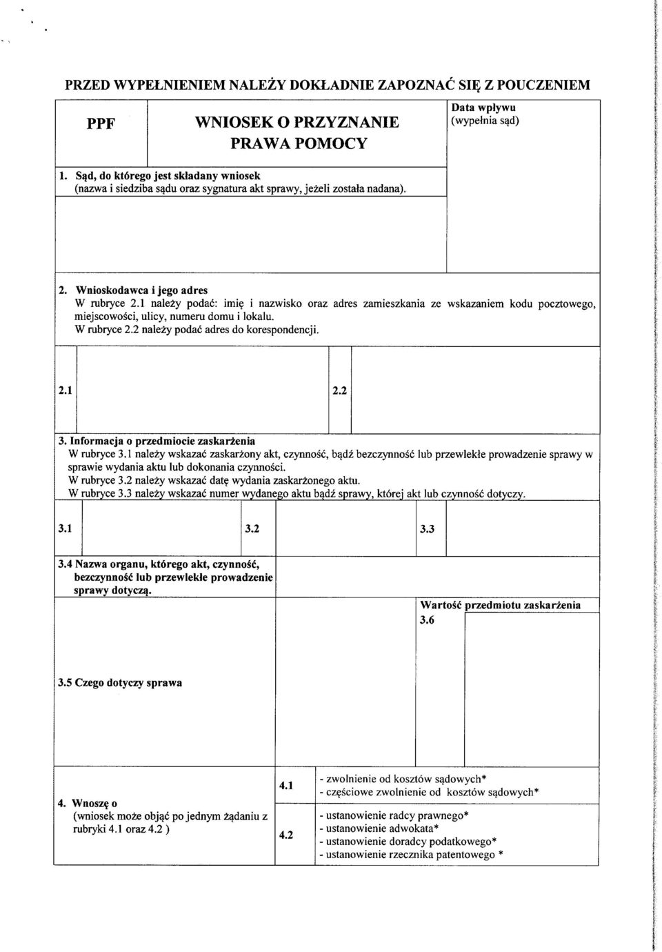 i nazwisko oraz adres zamieszkania ze wskazaniem kodu pocztowego, miejscowo^ci, ulicy, numeru domu i lokalu. W rubryce 2.2 nalezy podac adres do korespondencji. 2.1 2.2 3.