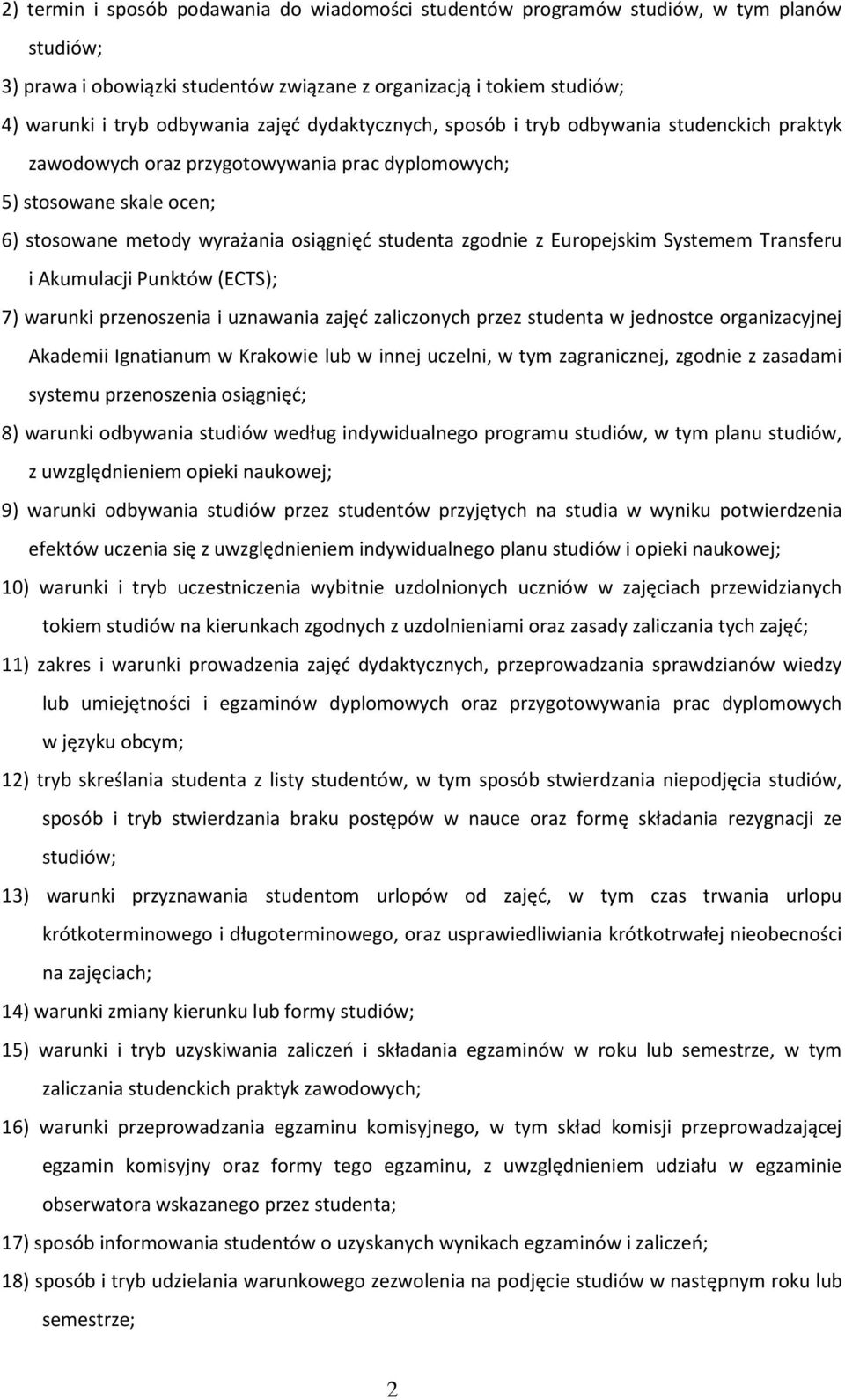 Europejskim Systemem Transferu i Akumulacji Punktów (ECTS); 7) warunki przenoszenia i uznawania zajęć zaliczonych przez studenta w jednostce organizacyjnej Akademii Ignatianum w Krakowie lub w innej