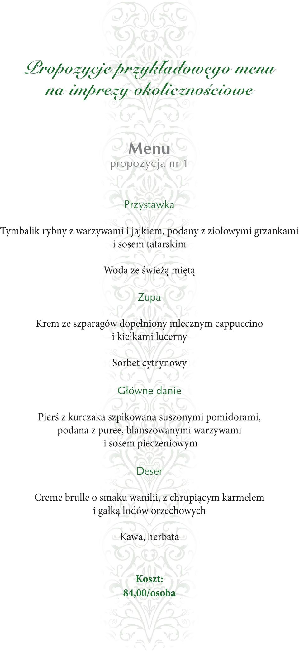 kiełkami lucerny Sorbet cytrynowy Pierś z kurczaka szpikowana suszonymi pomidorami, podana z puree,