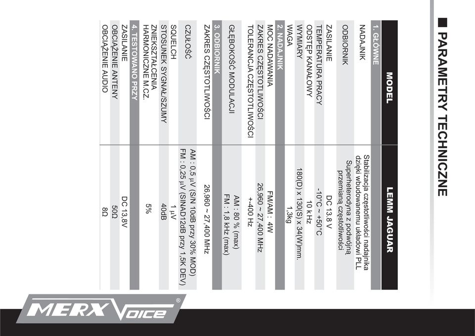 8 V TEMPERATURA PRACY -10 C ~ +50 C ODSTÊP KANA OWY 10 k Hz WYMIARY 180(D) x 130(S) x 34(W)mm. WAGA 1,3kg 2.
