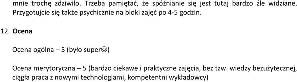 Przygotujcie się także psychicznie na bloki zajęć po 4-5 godzin. 12.