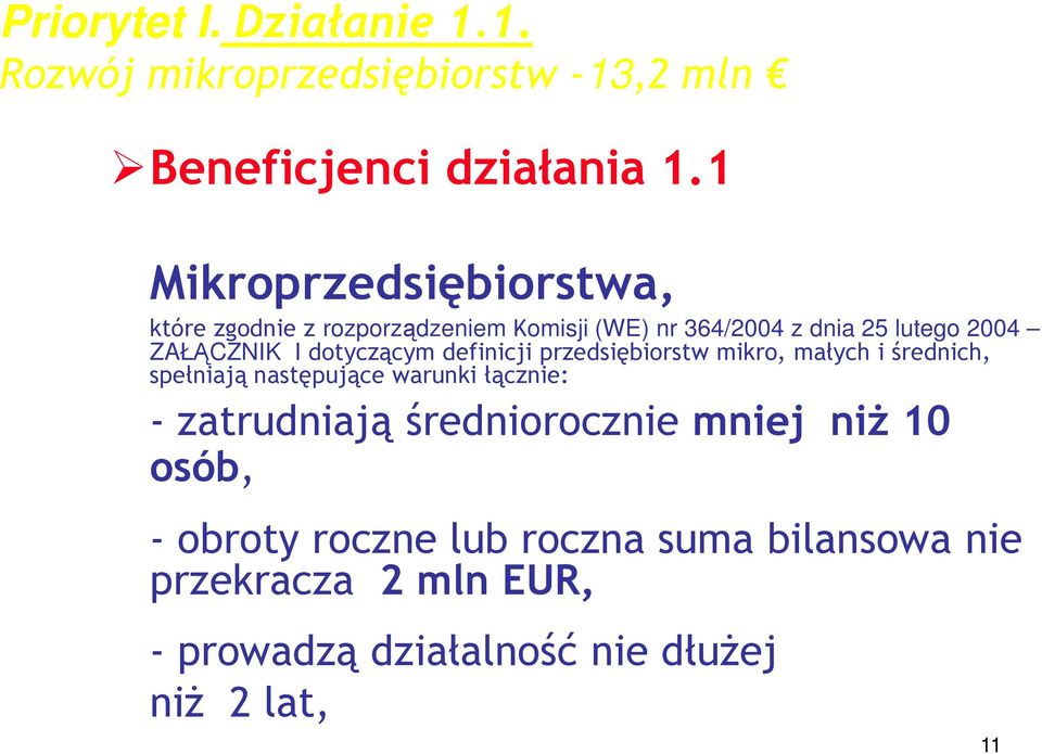 dotyczącym definicji przedsiębiorstw mikro, małych i średnich, spełniają następujące warunki łącznie: - zatrudniają