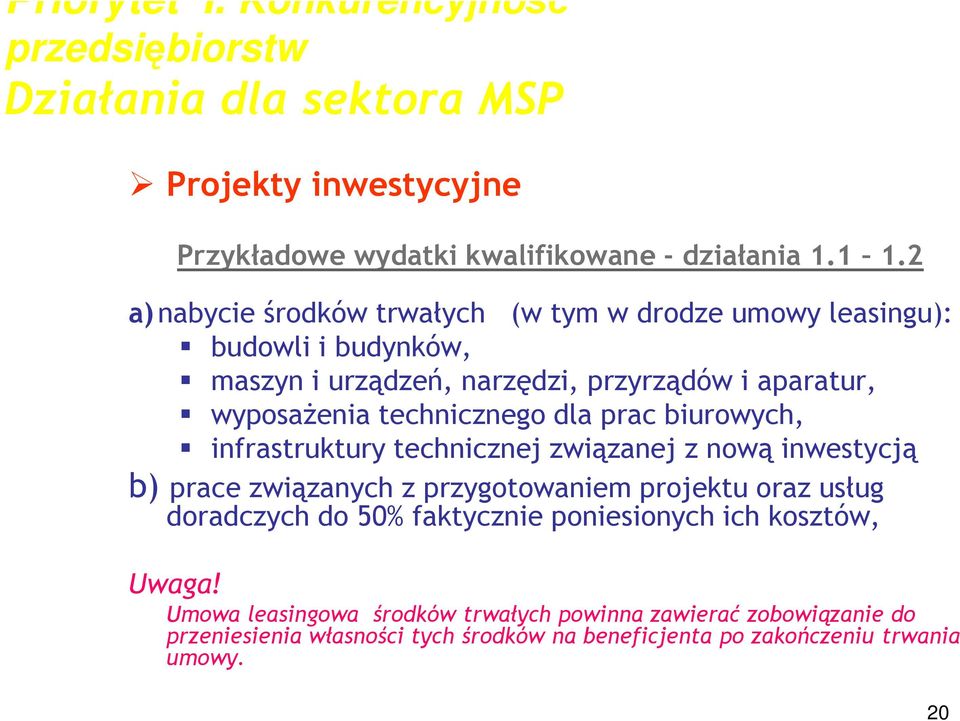 prac biurowych, infrastruktury technicznej związanej z nową inwestycją b) prace związanych z przygotowaniem projektu oraz usług doradczych do 50% faktycznie