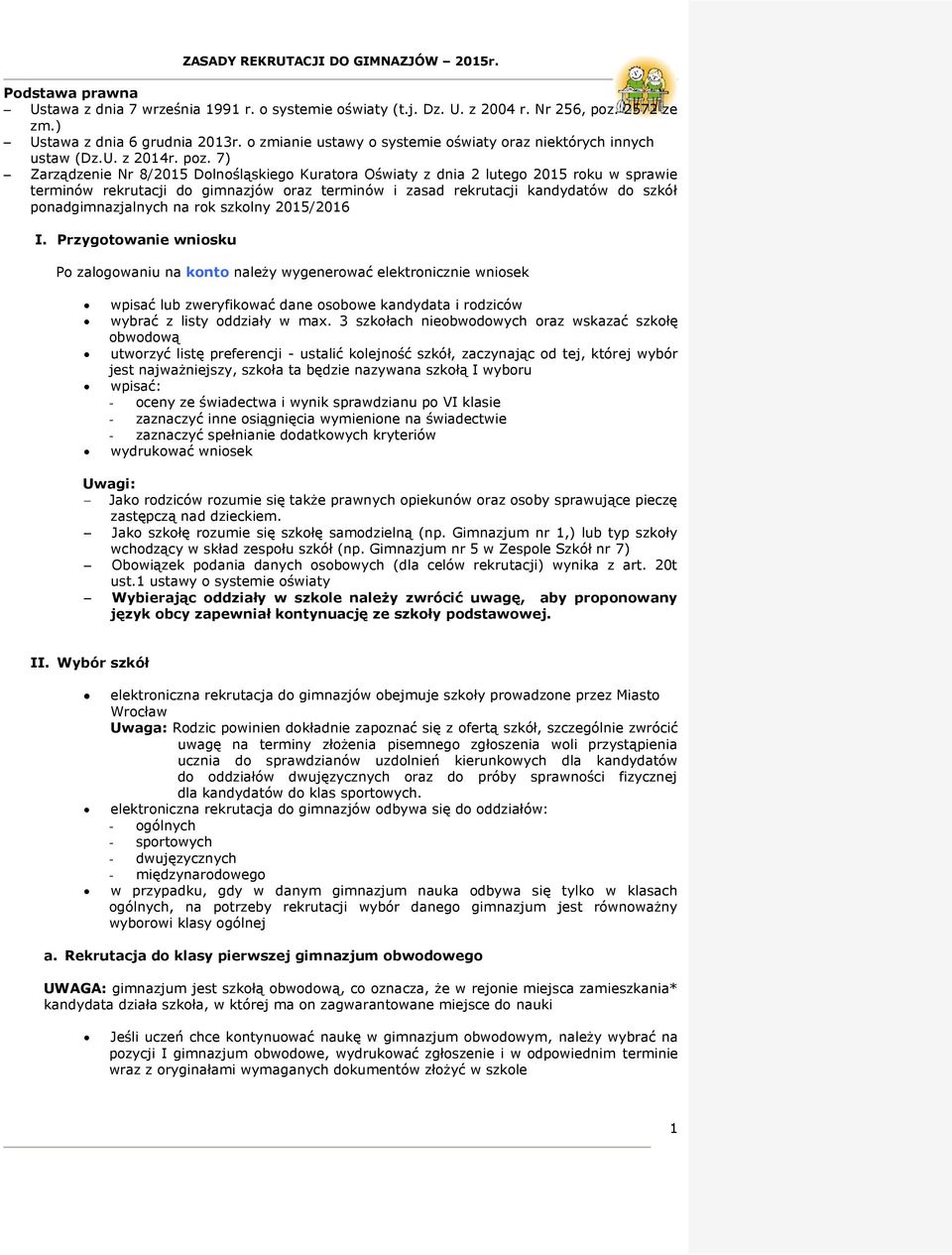 7) Zarządzenie Nr 8/2015 Dolnośląskiego Kuratora Oświaty z dnia 2 lutego 2015 roku w sprawie terminów rekrutacji do gimnazjów oraz terminów i zasad rekrutacji kandydatów do szkół ponadgimnazjalnych