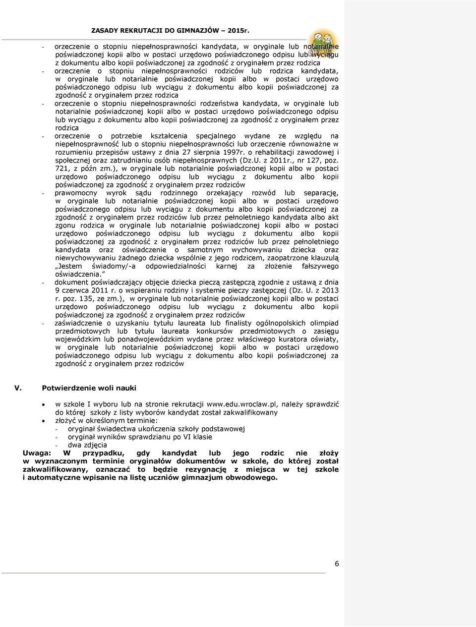 odpisu lub wyciągu z dokumentu albo kopii poświadczonej za zgodność z oryginałem przez rodzica - orzeczenie o stopniu niepełnosprawności rodzeństwa kandydata, w oryginale lub notarialnie