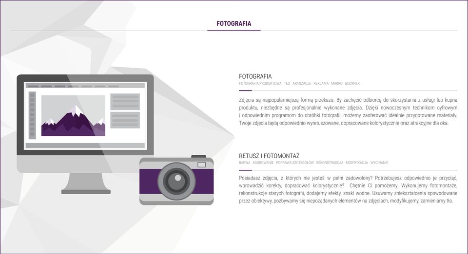 Dzięki nowoczesnym technikom cyfrowym i odpowiednim programom do obróbki fotografii, możemy zaoferować idealnie przygotowane materiały.