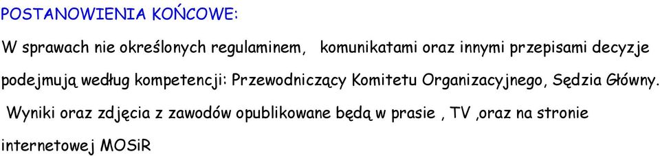 kompetencji: Przewodniczący Komitetu Organizacyjnego, Sędzia Główny.