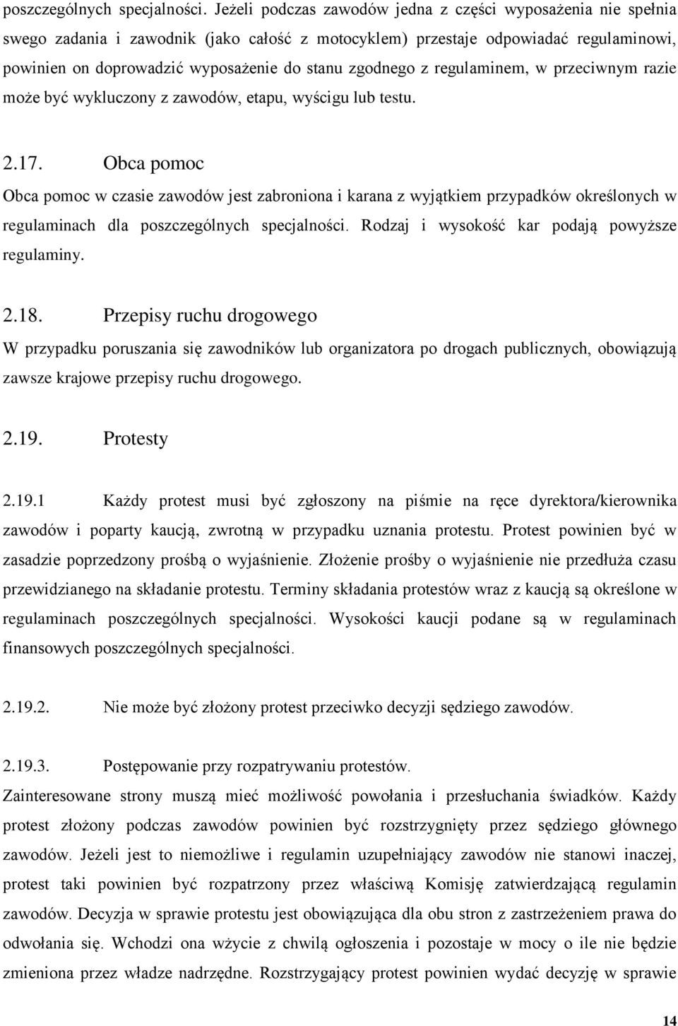 zgodnego z regulaminem, w przeciwnym razie może być wykluczony z zawodów, etapu, wyścigu lub testu. 2.17.