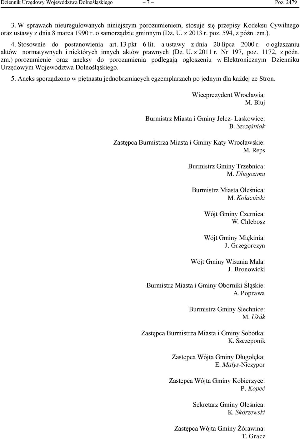 o ogłaszaniu aktów normatywnych i niektórych innych aktów prawnych (Dz. U. z 2011 r. Nr 197, poz. 1172, z późn. zm.