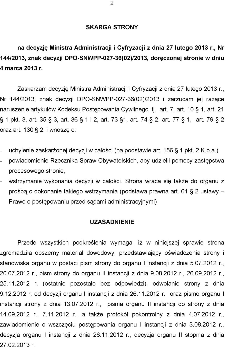 , Nr 144/2013, znak decyzji DPO-SNWPP-027-36(02)/2013 i zarzucam jej rażące naruszenie artykułów Kodeksu Postępowania Cywilnego, tj. art. 7, art. 10 1, art. 21 1 pkt. 3, art. 35 3, art. 36 1 i 2, art.