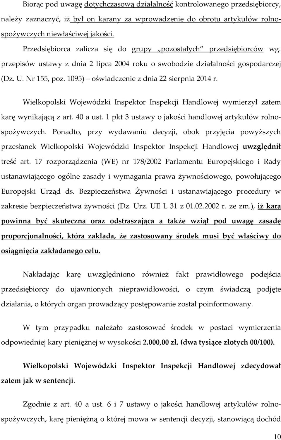 1095) oświadczenie z dnia 22 sierpnia 2014 r. Wielkopolski Wojewódzki Inspektor Inspekcji Handlowej wymierzył zatem karę wynikającą z art. 40 a ust.