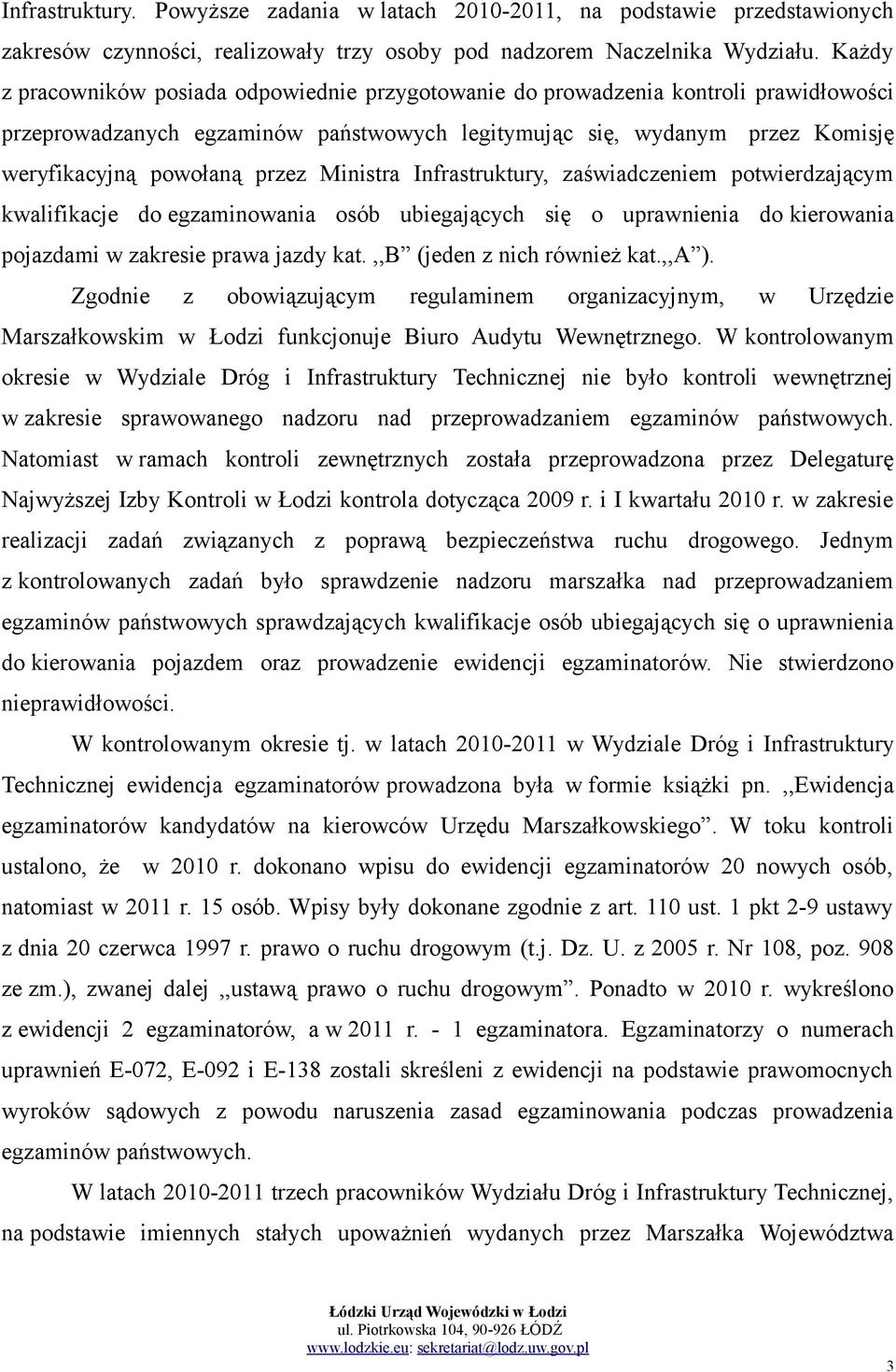 Ministra Infrastruktury, zaświadczeniem potwierdzającym kwalifikacje do egzaminowania osób ubiegających się o uprawnienia do kierowania pojazdami w zakresie prawa jazdy kat.