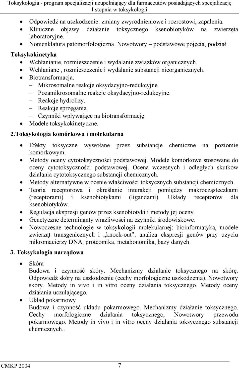 Biotransformacja. Mikrosomalne reakcje oksydacyjno-redukcyjne. Pozamikrosomalne reakcje oksydacyjno-redukcyjne. Reakcje hydrolizy. Reakcje sprzęgania. Czynniki wpływające na biotransformację.