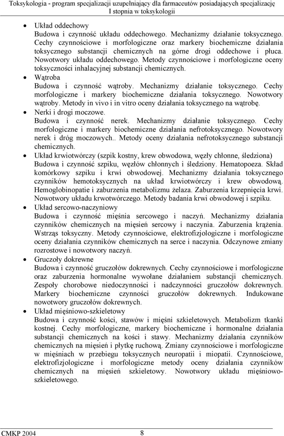 Metody czynnościowe i morfologiczne oceny toksyczności inhalacyjnej substancji chemicznych. Wątroba Budowa i czynność wątroby. Mechanizmy działanie toksycznego.