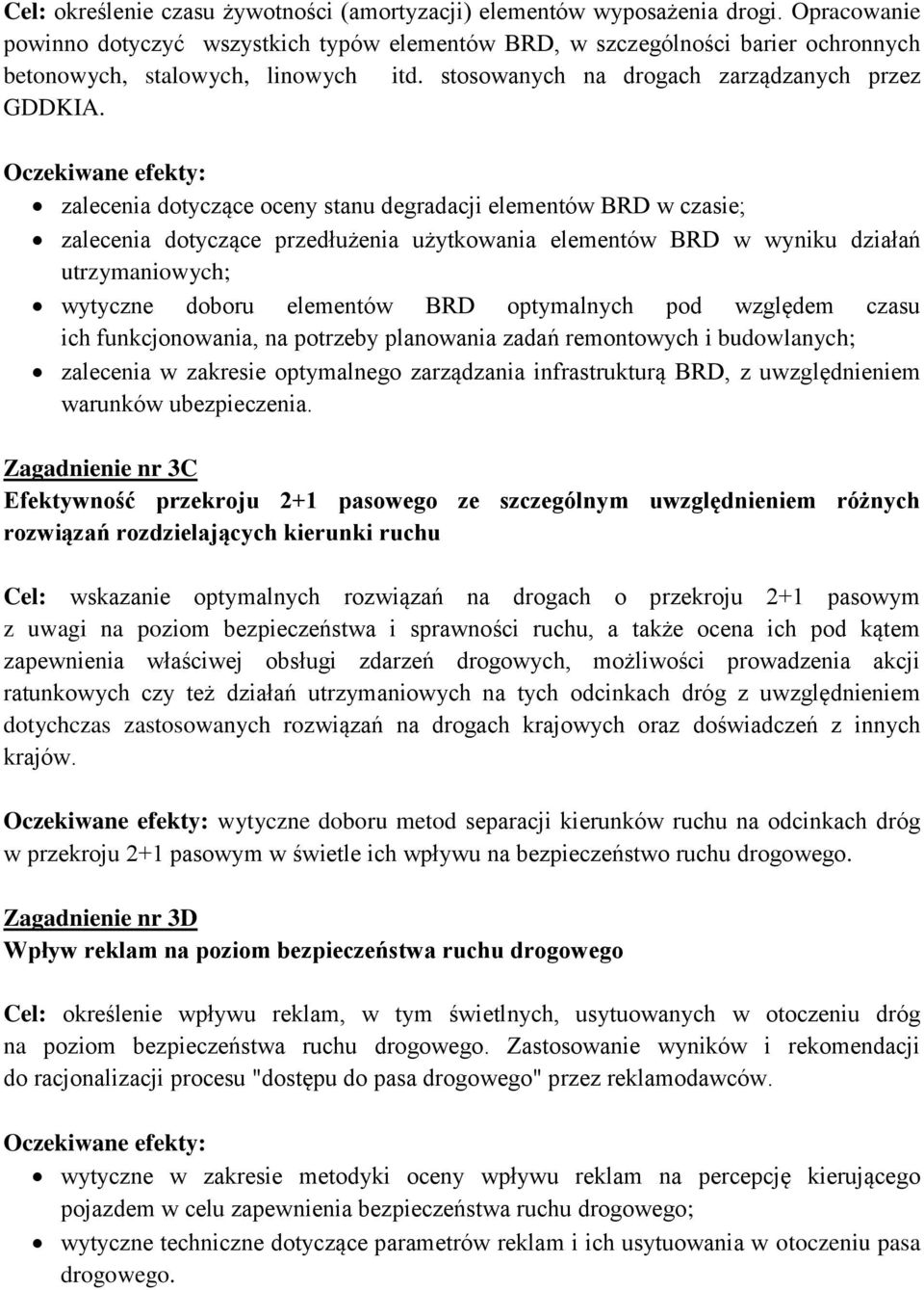 zalecenia dotyczące oceny stanu degradacji elementów BRD w czasie; zalecenia dotyczące przedłużenia użytkowania elementów BRD w wyniku działań utrzymaniowych; wytyczne doboru elementów BRD