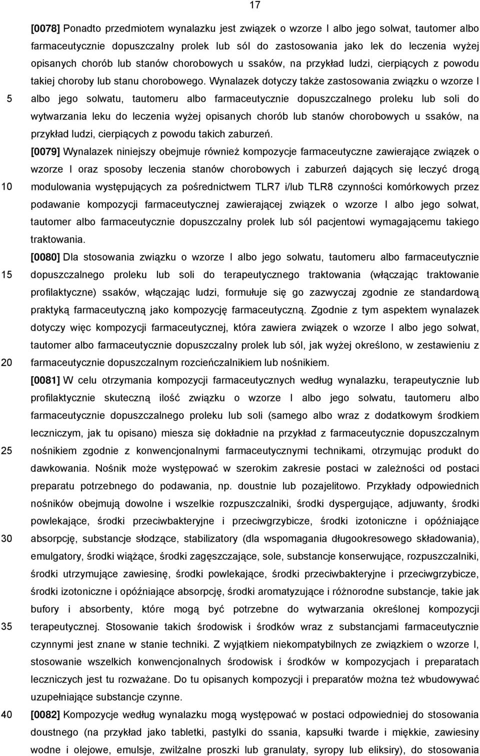 Wynalazek dotyczy także zastosowania związku o wzorze I albo jego solwatu, tautomeru albo farmaceutycznie dopuszczalnego proleku lub soli do wytwarzania leku do leczenia wyżej opisanych chorób lub