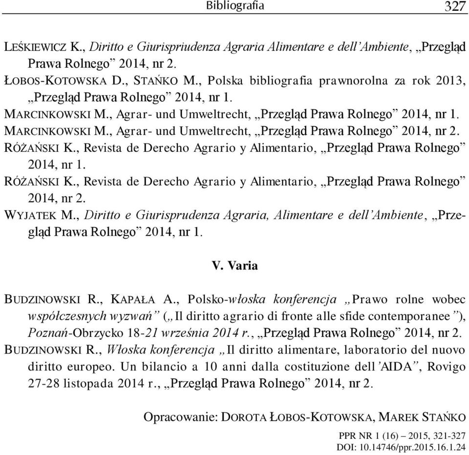 , Agrar- und Umweltrecht, Przegląd Prawa Rolnego 2014, nr 2. RÓŻAŃSKI K., Revista de Derecho Agrario y Alimentario, Przegląd Prawa Rolnego RÓŻAŃSKI K.