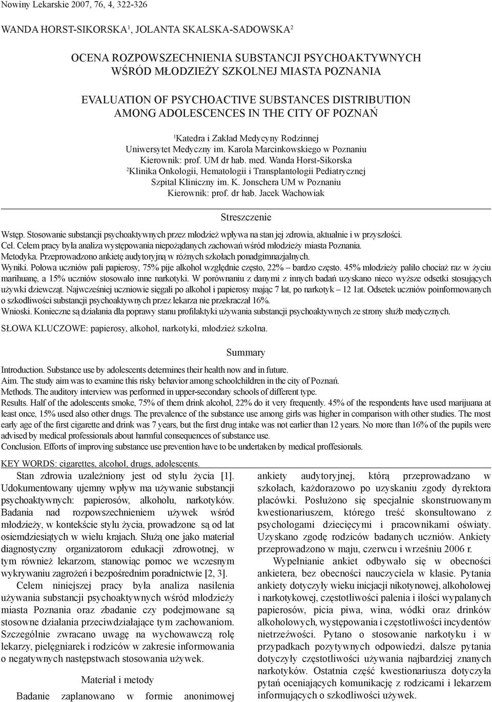 UM dr hab. med. Wanda Horst-Sikorska 2 Klinika Onkologii, Hematologii i Transplantologii Pediatrycznej Szpital Kliniczny im. K. Jonschera UM w Poznaniu Kierownik: prof. dr hab. Jacek Wachowiak Streszczenie Wstęp.