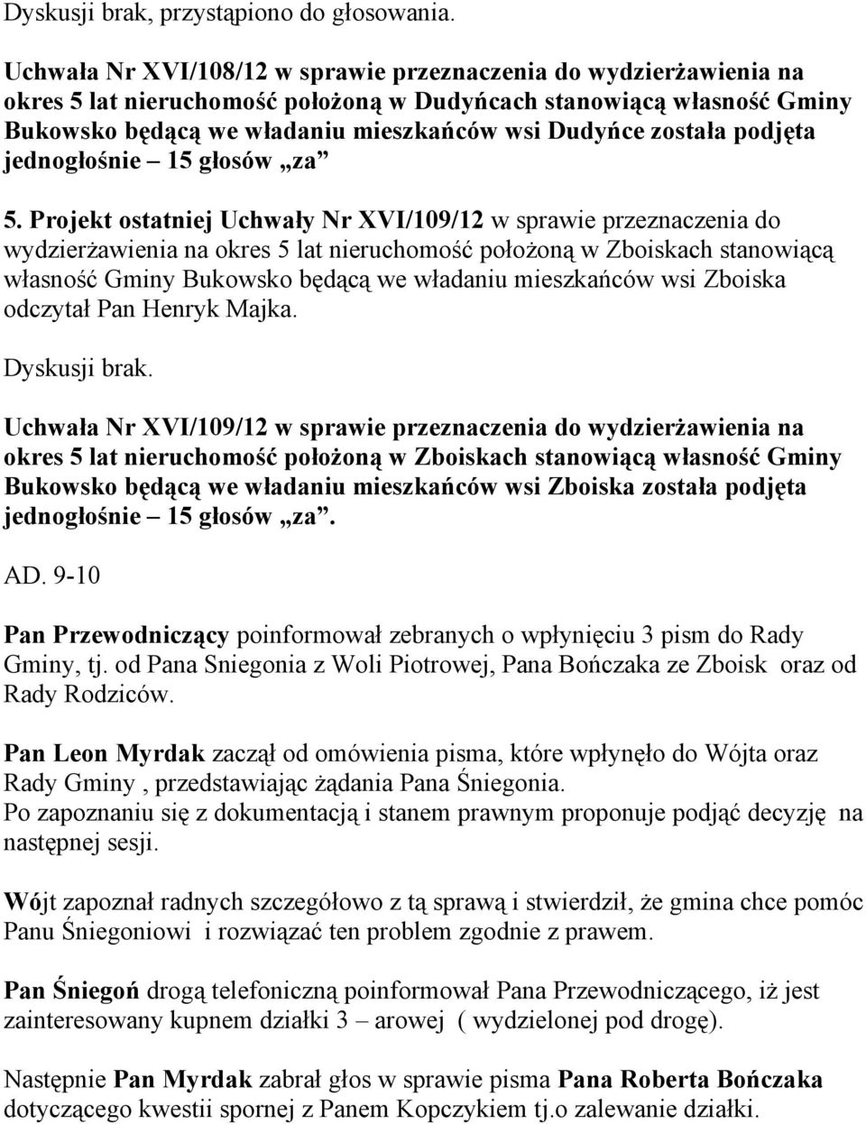 podjęta jednogłośnie 15 głosów za 5.