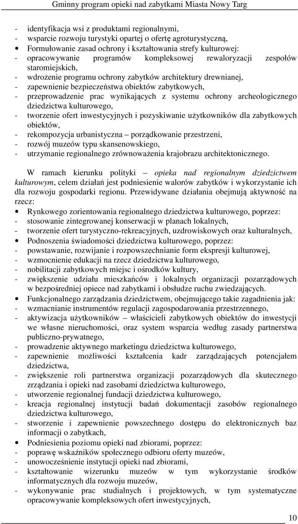 wynikających z systemu ochrony archeologicznego dziedzictwa kulturowego, - tworzenie ofert inwestycyjnych i pozyskiwanie użytkowników dla zabytkowych obiektów, - rekompozycja urbanistyczna