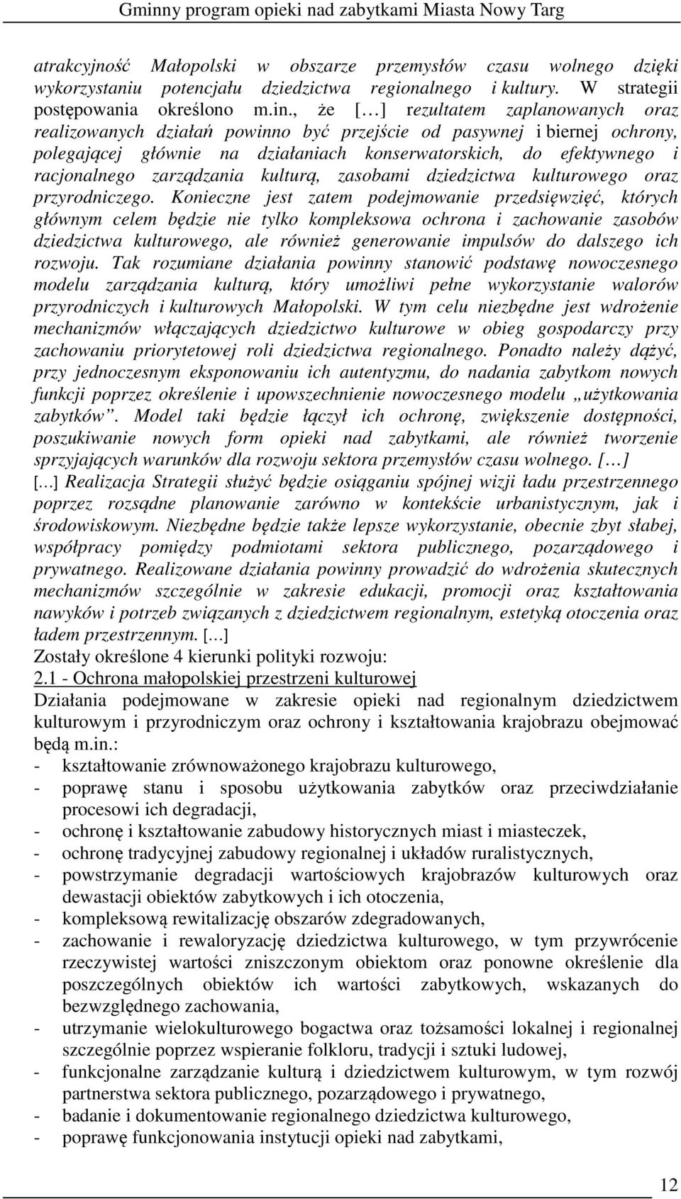 zarządzania kulturą, zasobami dziedzictwa kulturowego oraz przyrodniczego.